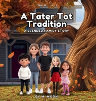 A Tater Tot Tradition: A Blended Family Story 1088141854 Book Cover