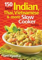 150 Best Indian, Thai, Vietnamese and More Slow Cooker Recipes 0778804046 Book Cover