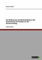 Zur Bedeutung von Misshandlung in der Entwicklung von Kindern in der Heimerziehung 3638926222 Book Cover
