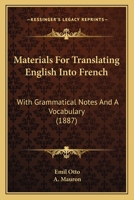 Materials For Translating English Into French: With Grammatical Notes And A Vocabulary 137761719X Book Cover