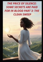 THE PRICE OF SILENCE: SOME SECRETS ARE PAID FOR IN BLOOD: PART 3: THE CLEAN SWEEP B0FVV93WR2 Book Cover
