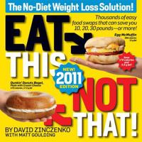 Eat This Not That: Thousands of Simple Food Swaps That Can Save You 10, 20, 30 Pounds—or More! 1609618246 Book Cover