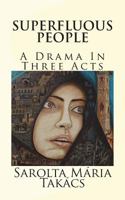 Superfluous People: A Drama In Three Acts 1976026113 Book Cover