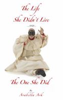 The Life She Didn't Live and the One She Did 0988476258 Book Cover