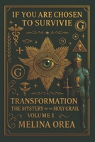 IF YOU ARE CHOSEN TO SURVIVE 2. Subtitle: Transformation: The Mystery of the Holy Grail — A Metaphysical Novel B0FH7JSHJS Book Cover