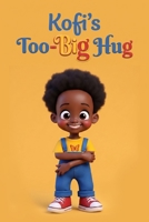 Kofi's Too-Big Hug B0HC66VR6J Book Cover
