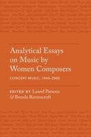 Analytical Essays on Music by Women Composers: Concert Music, 1960-2000 0190236868 Book Cover