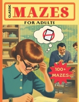 Classic Mazes for Adults: 100 Puzzles B0C9S7K19Z Book Cover