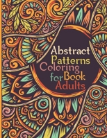 Abstract Patterns Coloring Book For Adults: Stress Relieving Patterns, Easy, Fun, and Relaxing Coloring Pages B0882J1ZFC Book Cover