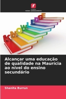 Alcançar uma educação de qualidade na Maurícia ao nível do ensino secundário (Portuguese Edition) 6208183715 Book Cover