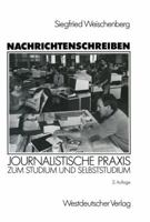 Nachrichtenschreiben: Journalistische Praxis Zum Studium Und Selbststudium 3531119427 Book Cover