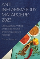 Anti-Inflammatory matargerð 2023: Lærðu að nota mat og kryddi til að minnka örvæntingu og auka heilbrigði 1837525668 Book Cover