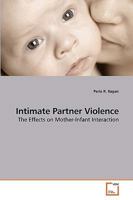 Intimate Partner Violence: The Effects on Mother-Infant Interaction 3639214137 Book Cover