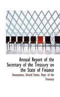 Annual Report of the Secretary of the Treasury on the State of Finance 0530981521 Book Cover