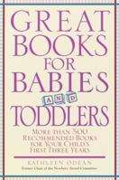 Great Books for Babies and Toddlers: More Than 500 Recommended Books for Your Child's First Three Years 0345452542 Book Cover