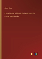 Contribution à l'étude de la nécrose de cause phosphorée 3385046513 Book Cover