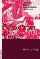 Notorious Voices: Feminist Biblical Interpretation, 1500-1920 082640913X Book Cover