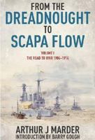 From the Dreadnought to Scapa Flow: The Road to War 1904-1914, Volume 1 1591142598 Book Cover