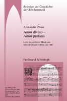 Amor Divino - Amor Profano: Liebe in Geistlicher Musik Und Bildender Kunst in ROM Um 1600 3506770497 Book Cover