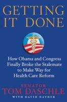 Getting It Done: How Obama and Congress Finally Broke the Stalemate to Make Way for Health Care Reform 0312643780 Book Cover
