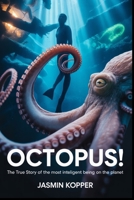 Octopus!: The True Story of the most intelligent being on the planet B0FND3YHZM Book Cover
