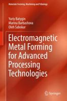 Electromagnetic Metal Forming for Advanced Processing Technologies 3319745697 Book Cover