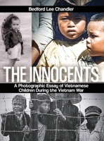 The Innocents: A Photographic Essay of Vietnamese Children During the Vietnam War 1917116292 Book Cover