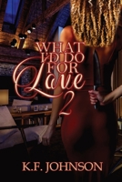 What I'd Do For Love 2 (Crazy in Love) 1954469055 Book Cover