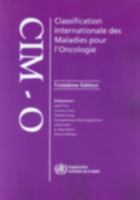 Classification Internationale Des Maladies Pour l'Oncologie (CIM-O-3) 9242545341 Book Cover