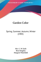Garden Color: Spring; Summer; Autumn; Winter 0548834814 Book Cover