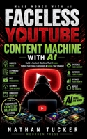 Faceless YouTube Content Machine with AI: Build a Content Machine That Creates Videos Fast, Stays Consistent & Grows Your Channel (Faceless YouTube with AI) B0HGGKYZSS Book Cover