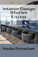 Interior Design Stories: Kitchen 154633565X Book Cover