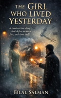 The Girl Who Lived Yesterday: A timeless love story that defies memory, fate, and time itself. B0FBGQX1FN Book Cover