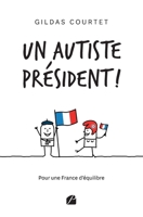 Un autiste président !: Pour une France d’équilibre (French Edition) 2754772707 Book Cover