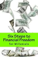 Six Steps to Financial Freedom for Millenials 1975748409 Book Cover