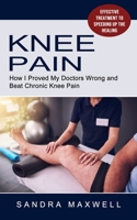 Knee Pain: Effective Treatment to Speeding Up the Healing 1774855445 Book Cover