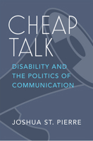 Cheap Talk: Disability and the Politics of Communication 0472055348 Book Cover