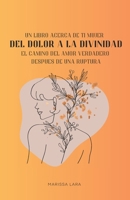 Del dolor a la divinidad: El camino del amor verdadero después de una ruptura (Spanish Edition) B0FH2D8NQ9 Book Cover