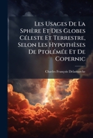 Les Usages De La Sphère Et Des Globes Céleste Et Terrestre, Selon Les Hypothèses De Ptolémée Et De Copernic 1179923340 Book Cover