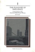 The Pleasure of Influence: Conversations With American Male Fiction Writers 1557532532 Book Cover