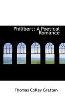 Philibert: A Poetical Romance 1241041202 Book Cover