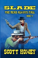 Slade - The Dead Always Fall B0F3V7HW1B Book Cover