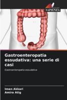 Gastroenteropatia essudativa: una serie di casi (Italian Edition) 6208472695 Book Cover