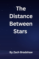 The Distance between Stars B0F8P7CCKW Book Cover