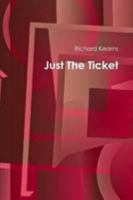 Just The Ticket 1291113665 Book Cover