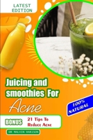 JUICING AND SMOOTHIES FOR ACNE: Quick and easy anti aging fruit juice to overcome acne and maintenance of your skin B0CV5NCPKV Book Cover