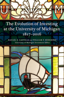 The Evolution of Investing at the University of Michigan: 1817–2016 1607853914 Book Cover