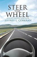 Steer the Wheel...to Keep Your Organization Running Smoothly 1438248067 Book Cover