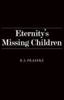 Eternity's Missing Children 1890768782 Book Cover