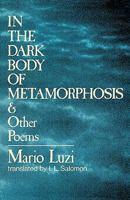 In the Dark Body of Metamorphosis and Other Poems. 0393044033 Book Cover
